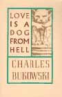 Charles Bukowski: Love is a Dog From Hell
